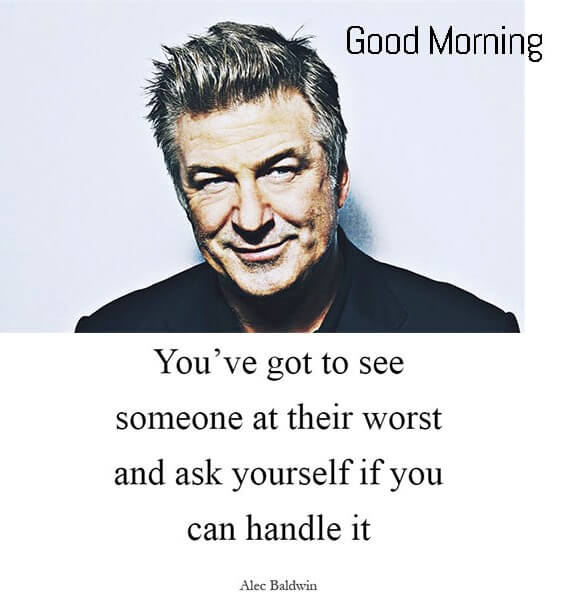 20 Good Morning Images with Alec Baldwin Quotes